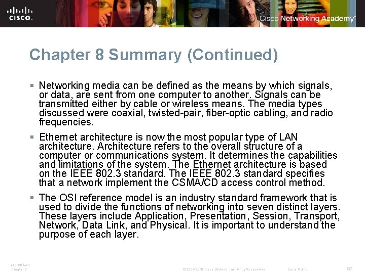 Chapter 8 Summary (Continued) § Networking media can be defined as the means by