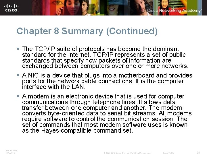 Chapter 8 Summary (Continued) § The TCP/IP suite of protocols has become the dominant