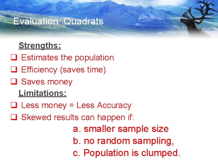 Evaluation: Quadrats Strengths: q Estimates the population q Efficiency (saves time) q Saves money