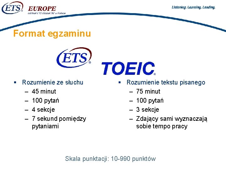 > Format egzaminu § Rozumienie ze słuchu – 45 minut – 100 pytań –