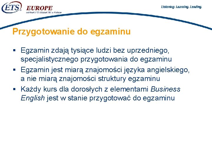 > Przygotowanie do egzaminu § Egzamin zdają tysiące ludzi bez uprzedniego, specjalistycznego przygotowania do