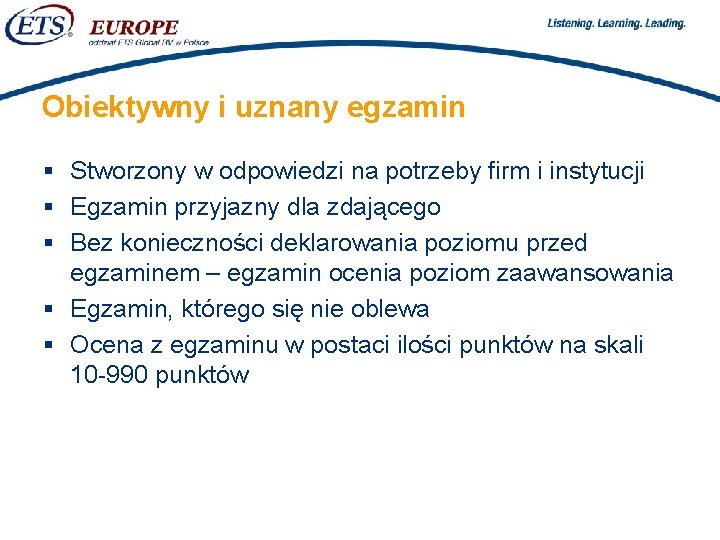 > Obiektywny i uznany egzamin § Stworzony w odpowiedzi na potrzeby firm i instytucji