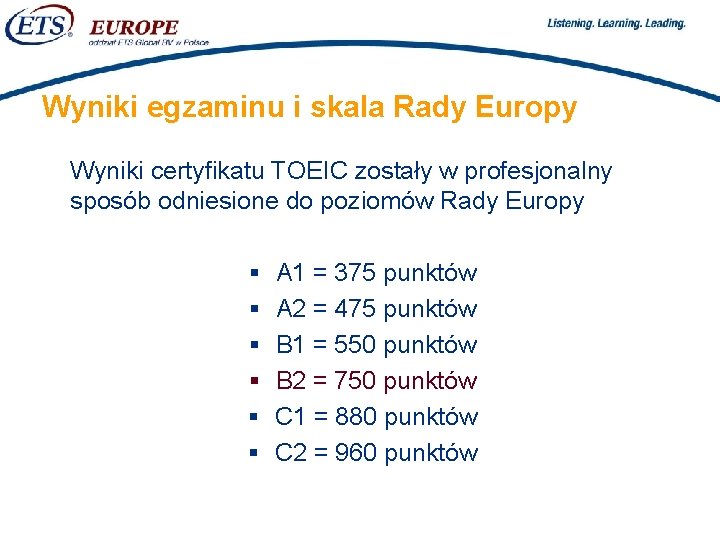 > Wyniki egzaminu i skala Rady Europy Wyniki certyfikatu TOEIC zostały w profesjonalny sposób