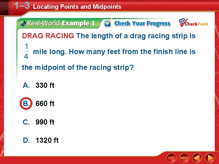 1– 3 Locating Points and Midpoints DRAG RACING The length of a drag racing