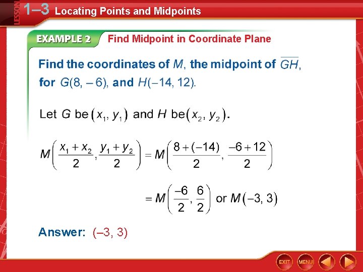 1– 3 Locating Points and Midpoints Find Midpoint in Coordinate Plane Answer: (– 3,