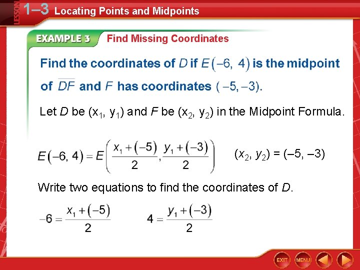 1– 3 Locating Points and Midpoints Find Missing Coordinates Let D be (x 1,