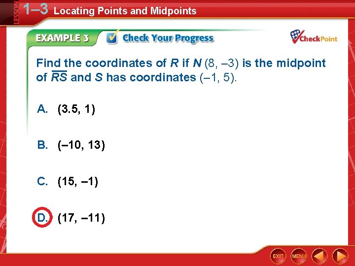 1– 3 Locating Points and Midpoints Find the coordinates of R if N (8,