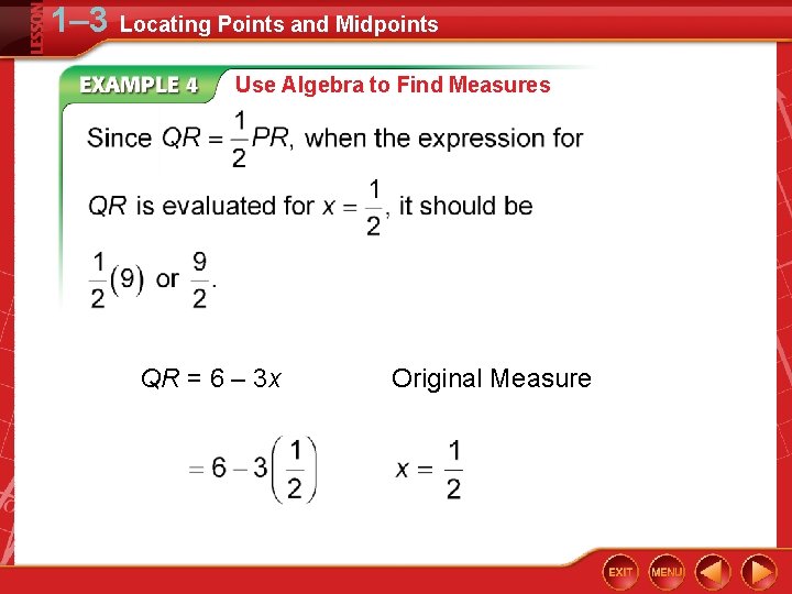1– 3 Locating Points and Midpoints Use Algebra to Find Measures QR = 6