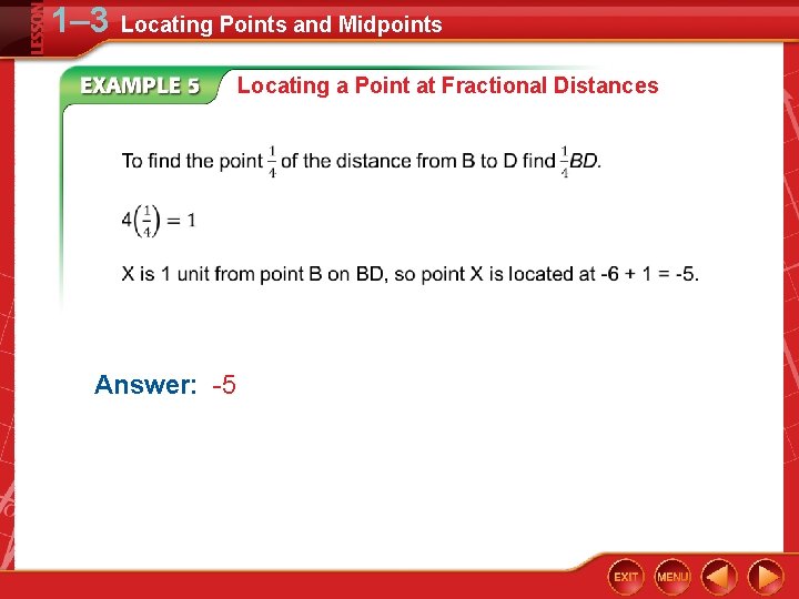 1– 3 Locating Points and Midpoints Locating a Point at Fractional Distances Answer: -5