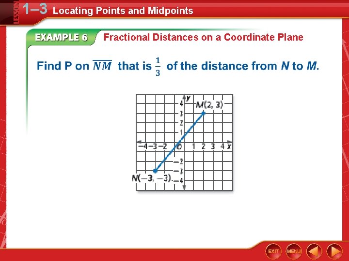 1– 3 Locating Points and Midpoints Fractional Distances on a Coordinate Plane 