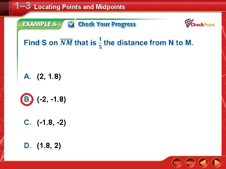 1– 3 Locating Points and Midpoints A. (2, 1. 8) B. (-2, -1. 8)