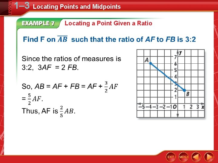 1– 3 Locating Points and Midpoints Locating a Point Given a Ratio 