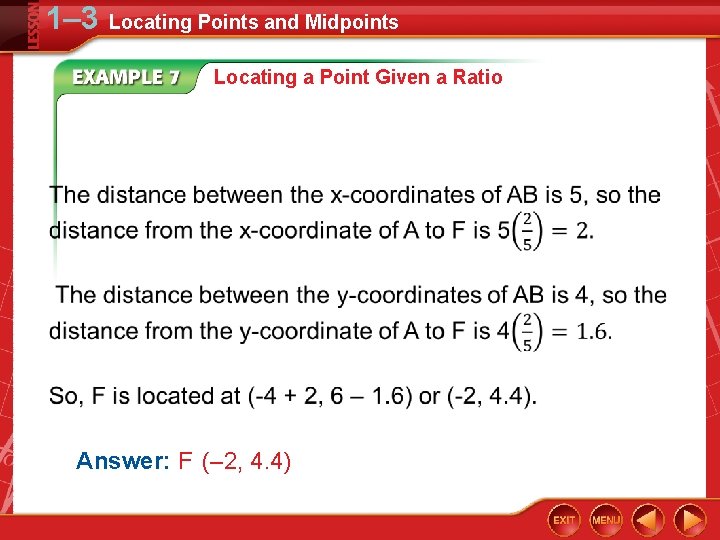 1– 3 Locating Points and Midpoints Locating a Point Given a Ratio Answer: F