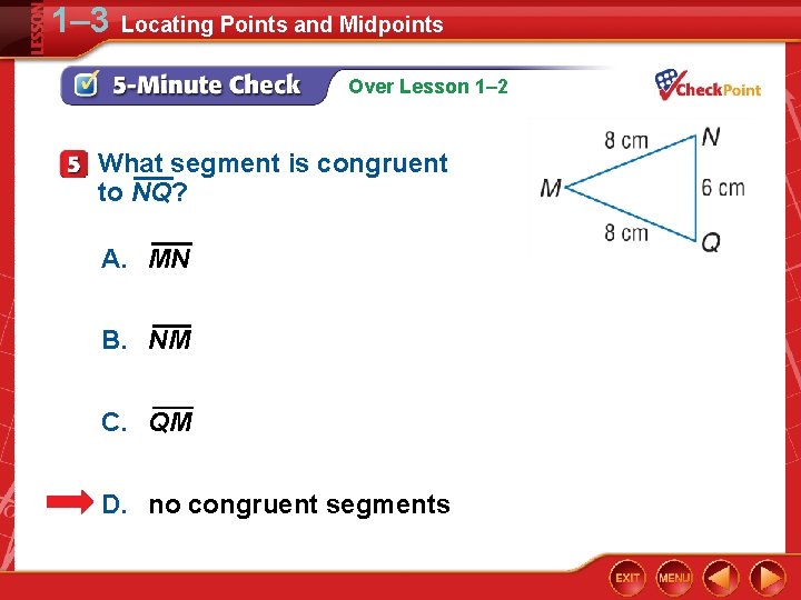 1– 3 Locating Points and Midpoints Over Lesson 1– 2 What segment is congruent