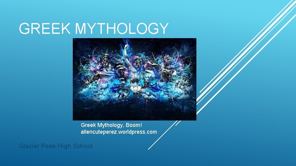 GREEK MYTHOLOGY Insert picture Greek Mythology, Boom! allencuteperez. worldpress. com Glacier Peak High School