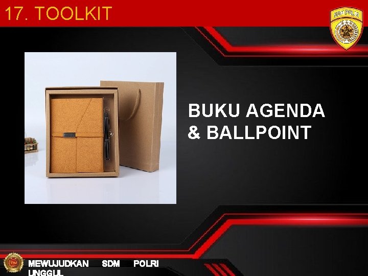 17. TOOLKIT BUKU AGENDA & BALLPOINT MEWUJUDKAN SDM POLRI 