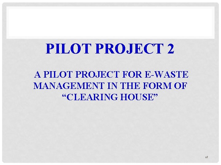 PILOT PROJECT 2 A PILOT PROJECT FOR E-WASTE MANAGEMENT IN THE FORM OF “CLEARING