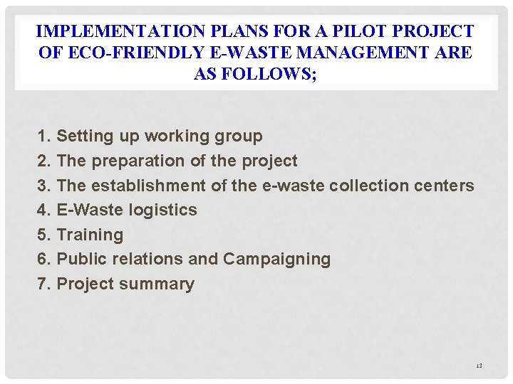 IMPLEMENTATION PLANS FOR A PILOT PROJECT OF ECO-FRIENDLY E-WASTE MANAGEMENT ARE AS FOLLOWS; 1.