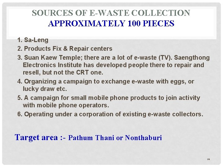 SOURCES OF E-WASTE COLLECTION APPROXIMATELY 100 PIECES 1. Sa-Leng 2. Products Fix & Repair