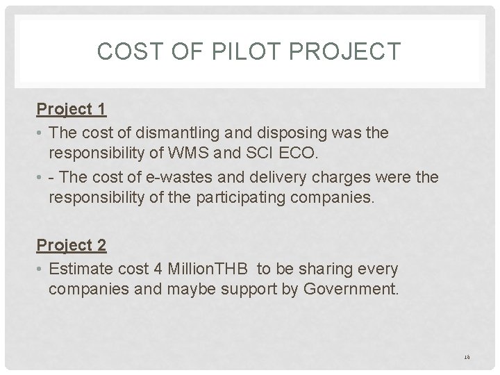 COST OF PILOT PROJECT Project 1 • The cost of dismantling and disposing was