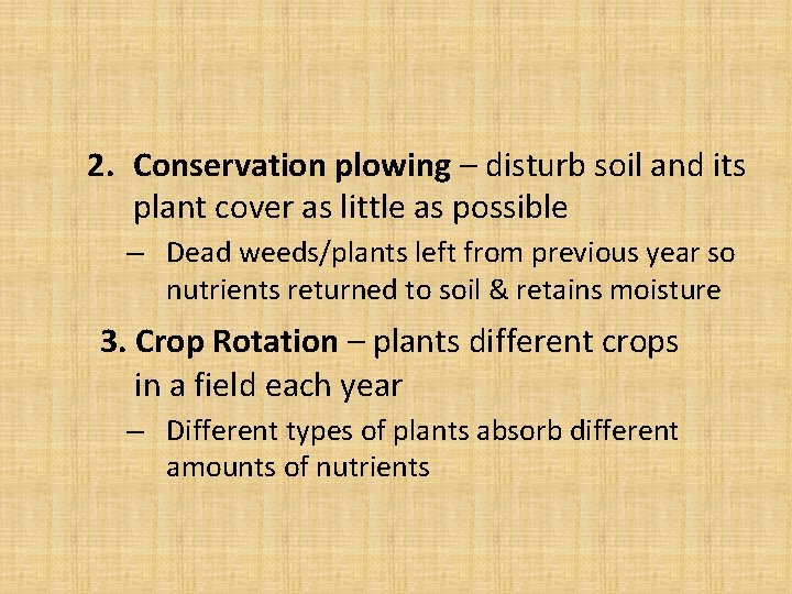 2. Conservation plowing – disturb soil and its plant cover as little as possible