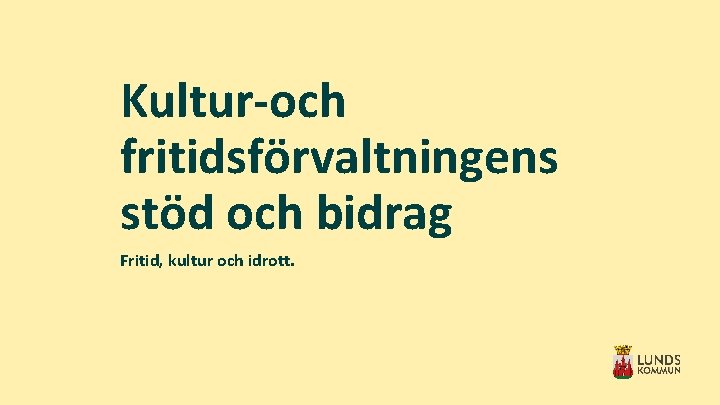 Kultur-och fritidsförvaltningens stöd och bidrag Fritid, kultur och idrott. 