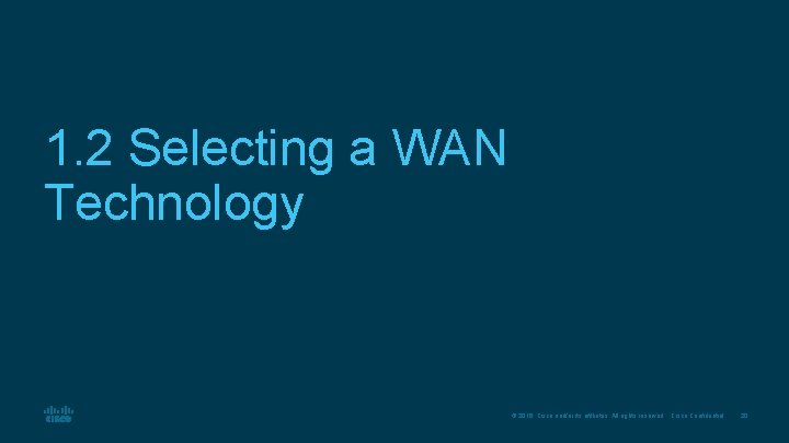 1. 2 Selecting a WAN Technology © 2016 Cisco and/or its affiliates. All rights