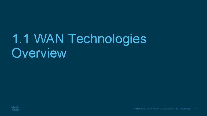 1. 1 WAN Technologies Overview © 2016 Cisco and/or its affiliates. All rights reserved.