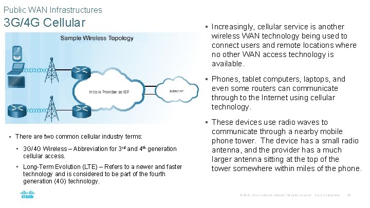 Public WAN Infrastructures 3 G/4 G Cellular § Increasingly, cellular service is another wireless