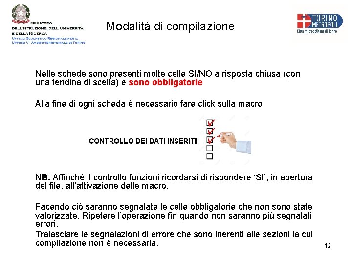 Modalità di compilazione Nelle schede sono presenti molte celle SI/NO a risposta chiusa (con