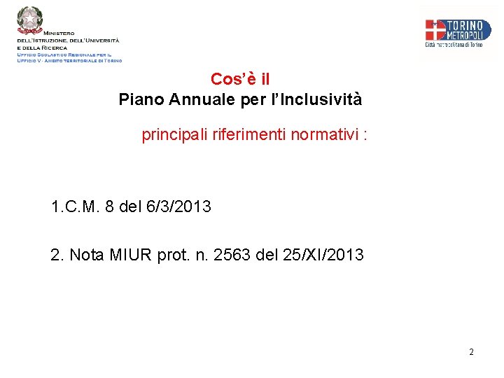 Cos’è il Piano Annuale per l’Inclusività principali riferimenti normativi : 1. C. M. 8