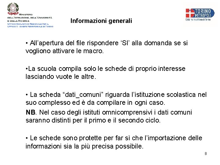 Informazioni generali • All’apertura del file rispondere ‘SI’ alla domanda se si vogliono attivare