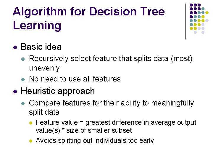 Algorithm for Decision Tree Learning l Basic idea l l l Recursively select feature