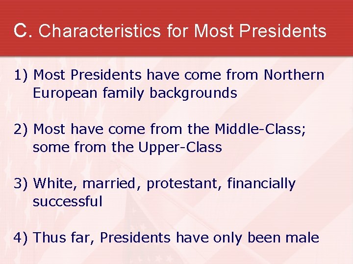 C. Characteristics for Most Presidents 1) Most Presidents have come from Northern European family