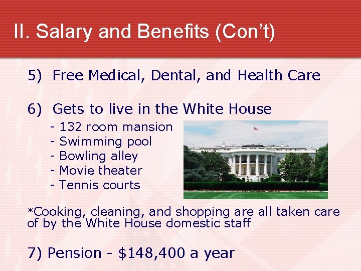 II. Salary and Benefits (Con’t) 5) Free Medical, Dental, and Health Care 6) Gets
