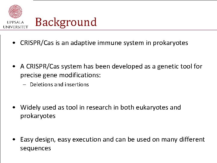 Background • CRISPR/Cas is an adaptive immune system in prokaryotes • A CRISPR/Cas system