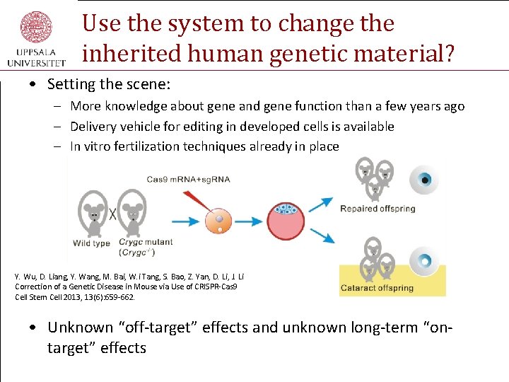 Use the system to change the inherited human genetic material? • Setting the scene: