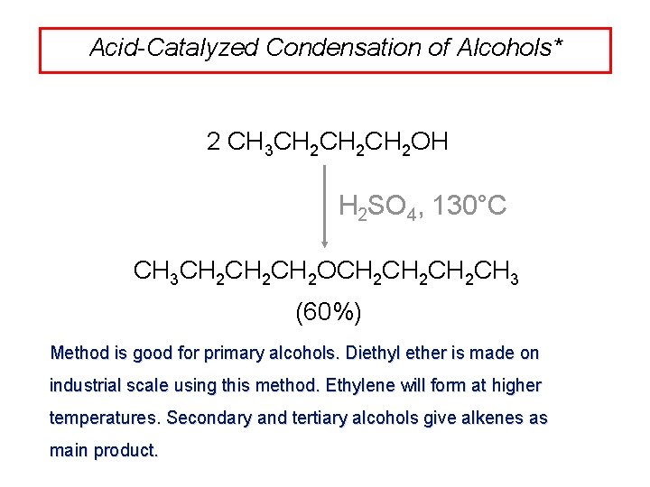 Acid-Catalyzed Condensation of Alcohols* 2 CH 3 CH 2 CH 2 OH H 2