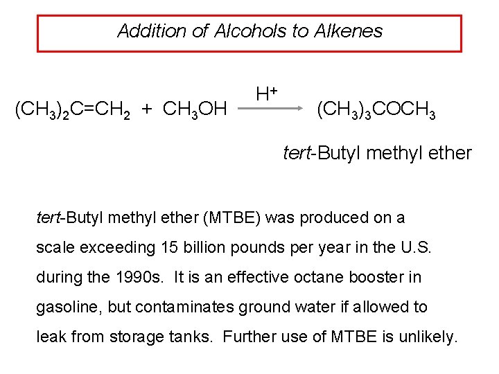 Addition of Alcohols to Alkenes (CH 3)2 C=CH 2 + CH 3 OH H+