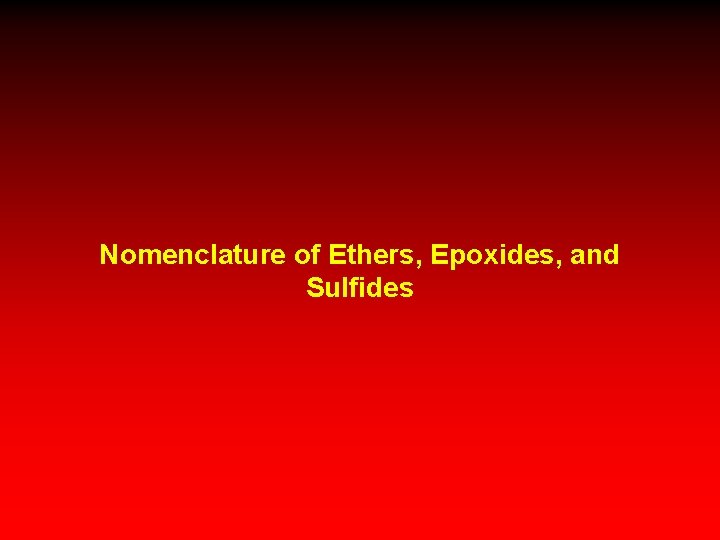 Nomenclature of Ethers, Epoxides, and Sulfides 