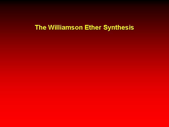 The Williamson Ether Synthesis 