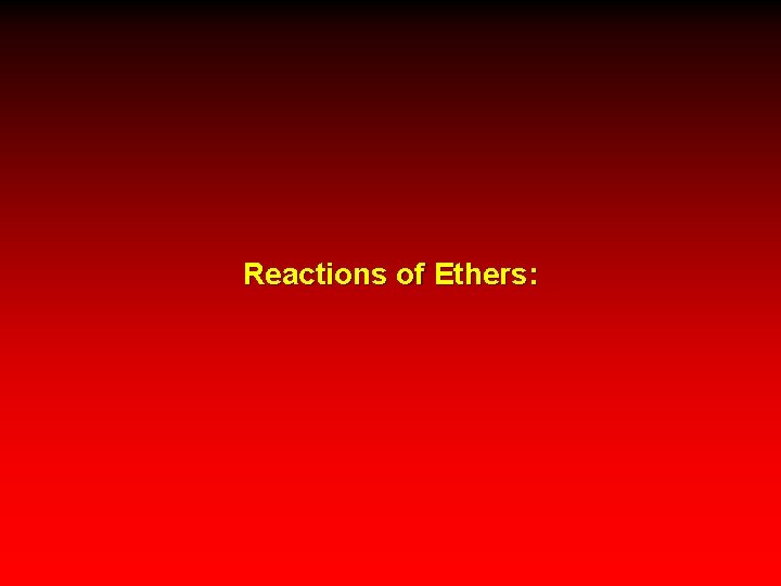 Reactions of Ethers: 