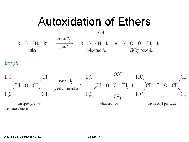 Autoxidation of Ethers © 2013 Pearson Education, Inc. Chapter 14 44 