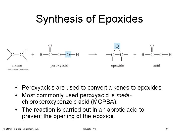 Synthesis of Epoxides • Peroxyacids are used to convert alkenes to epoxides. • Most