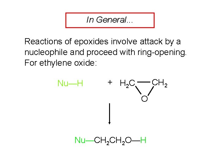 In General. . . Reactions of epoxides involve attack by a nucleophile and proceed