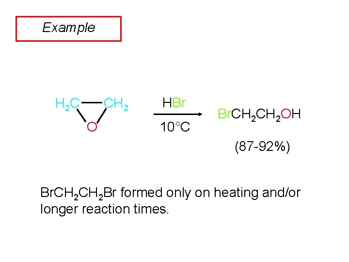 Example CH 2 H 2 C O HBr 10°C Br. CH 2 OH (87