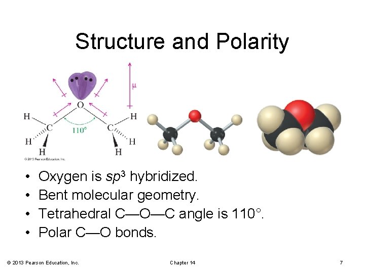 Structure and Polarity • • Oxygen is sp 3 hybridized. Bent molecular geometry. Tetrahedral