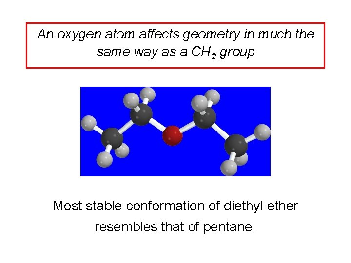 An oxygen atom affects geometry in much the same way as a CH 2