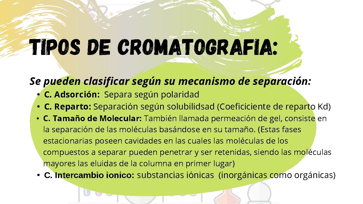 tipos de cromatografia: Se pueden clasificar según su mecanismo de separación: • C. Adsorción: