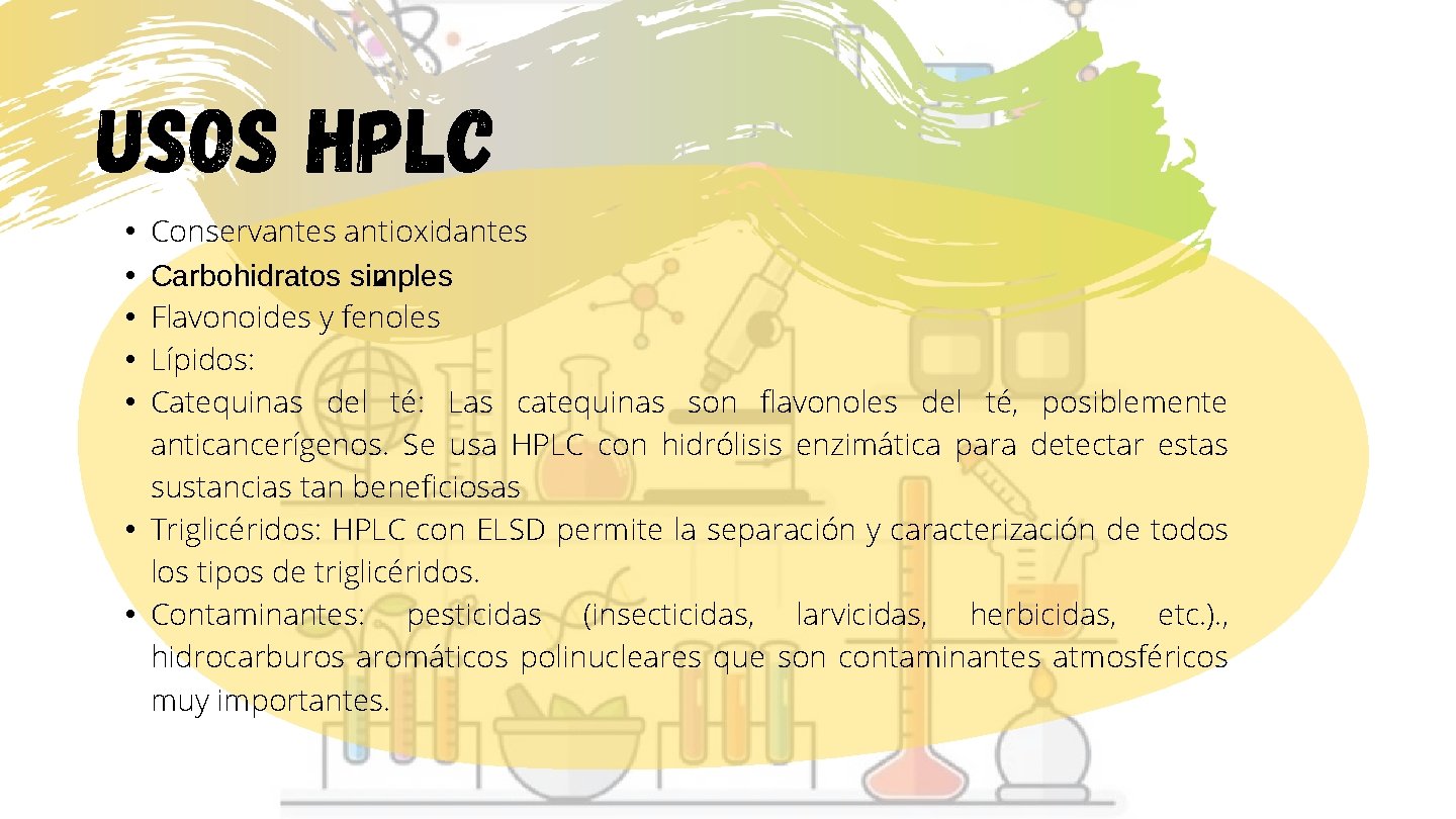 Usos HPLC Conservantes antioxidantes Carbohidratos simples Flavonoides y fenoles Lípidos: Catequinas del té: Las
